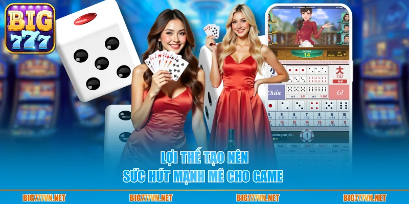 Lợi thế tạo nên sức hút mạnh mẽ cho game