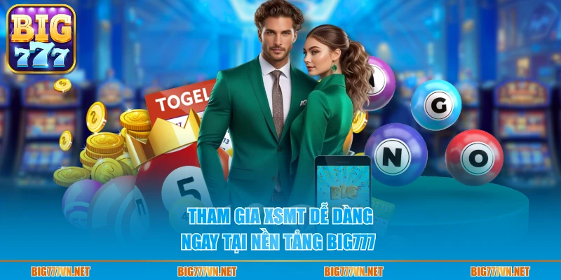Tham gia XSMT dễ dàng ngay tại nền tảng BIG777